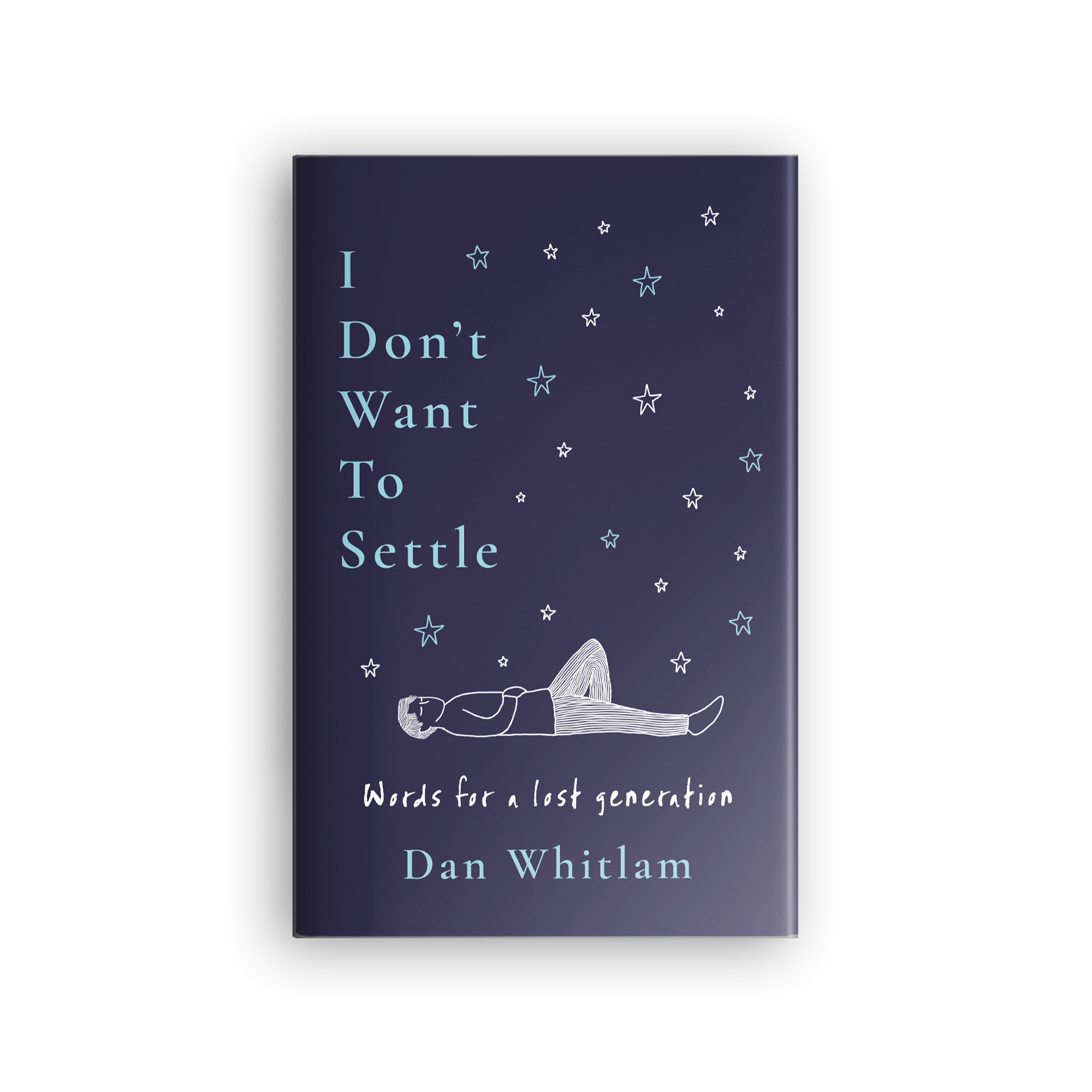 I Don't Want To Settle: Words for a lost generation